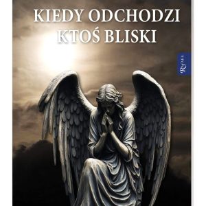 Kiedy odchodzi ktoś bliski